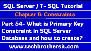 What is Primary Key Constraint in SQL Server Database - SQL Server / TSQL Tutorial Part 54