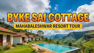 Byke Sai Cottage Mahabaleshwar | Honest Resort Tour, Rooms, Food & View