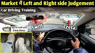 Busy Market mein Left Side & Right Side Judgement for beginners || car driving training