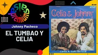 🔥EL TUMBAO Y CELIA por JOHNNY PACHECO con CELIA CRUZ - Salsa Premium