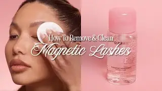 How to Remove + Clean Magnetic Lashes