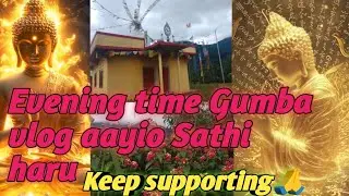 #Evening vlog of gumba aayio hai Sathi haru #keepsupporting #newday #newvlog 