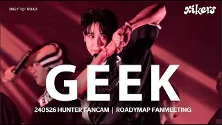 240526 xikers (싸이커스) 헌터 (HUNTER) &lsquo;GEEK&rsquo; FANCAM 4K 팬미팅 로디맵 [Roadymap Fanmeeting]