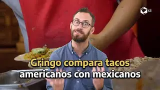 Gringo compara TACOS AMERICANOS con MEXICANOS | GRINGO EN MÉXICO