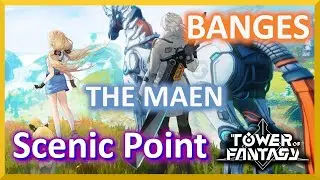 The Maen - Banges Scenic Point - Tower Of Fantasy