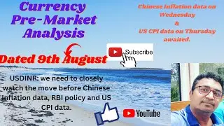 Chinese Inflation data today, RBI policy & US CPI data tomorrow under watch for cue==CCY PMA 9th Aug