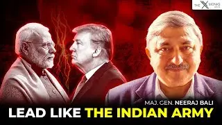 Leadership lessons from the Indian Army, Ukraine, Palestine & Pakistan ft. Maj. Gen. Neeraj Bali