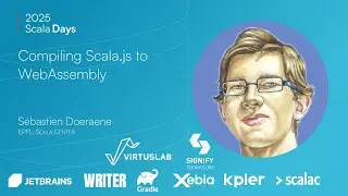 S&eacute;bastien Doeraene: Compiling Scala js to WebAssembly [Scala Days 2025]