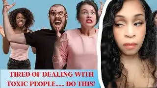 How To Deal With Toxic People