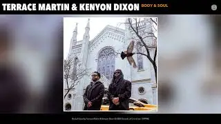 Terrace Martin & Kenyon Dixon - Body & Soul (Standard) (Official Audio) (Standard)