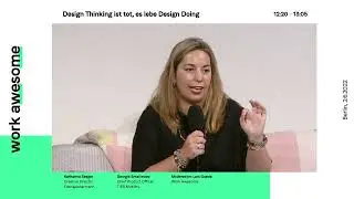 Work Awesome '22: Design Thinking ist tot, es lebe das Design Doing