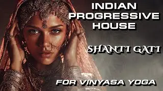Indian Progressive House: SHANTI GATI | Sitar Flow Track for Vinyasa Yoga