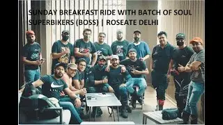 SUNDAY BREAKFAST RIDE WITH BATCH OF SOUL SUPERBIKERS (BOSS)| ROSEATE DELHI