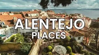 Top 13 Places to Visit in Alentejo