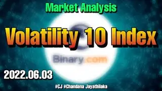 Market Analysis  | Binary Trading | Volatility 10 Index | 2022.06.03| CJ | Chandana Jayathilaka
