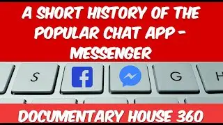 A Short History of the Popular Chat App | Messenger | Documentary House 360