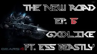 Ess GxdLike Ft. Ess Beastly ][ The New Road Ep.6 ][ Gears of War 4