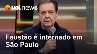 Faust&atilde;o &eacute; internado em S&atilde;o Paulo; causa seria uma infec&ccedil;&atilde;o na perna