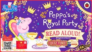Peppa's Royal Party- Peppa Pig Read Aloud | Read Aloud for Kindergarten | Surprise Quiz in the end
