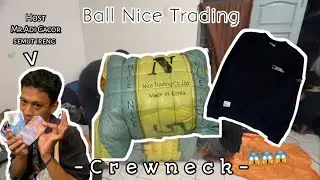 Bongkar ball crewneck dari ball nice trading ft. mr adi gacor semut ireng