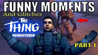 Все сходят с ума! | Смешные игровые моменты и баги в The Thing Remastered | Часть 1