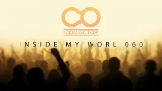 The Collector – Inside My World 060 | 98-Track Progressive & Melodic House & Techno Set