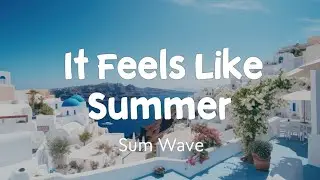 It Feels Like Summer | Sum Wave | Stardust Music 