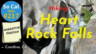 Hike #217N: Heart Rock Falls, Crestline, CA (Narrative Version)