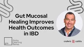 Gut Mucosal Healing Improves Health Outcomes In IBD