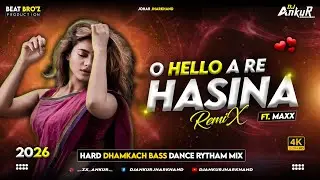 Oh Hello A Re Hasina !! New Nagpuri Viral Dj Song Remix 2026 !! Singer Maxx !! Prod. DJ Ankur