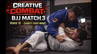 Creative Combat: BJJ Match 3 | Venue 18 Charity Fight Night