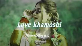 Love Khamoshi | 💖[Slowed Reverb] lo-fi Full Hindi Songs New 2026 #lofisong #lofilove 💘 #song 