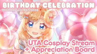 Birthday Stream LAST DAY: UTA Cosplay + Appreciation Board~ Zatsu + whatever we feel like! | 2026