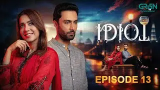 Idiot | Episode 13 | Ahmed Ali Akbar | Mansha Pasha | Green TV Dramas