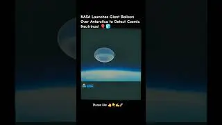 NASA Launches Giant Balloon Over Antarctica to Detect Cosmic Neutrinos! 🎈🧊