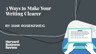 3 Ways To Make Your Writing Clearer | Harvard Business Review