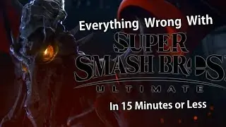 Everything Wrong With Super Smash Bros. Ultimate In 15 Minutes or Less