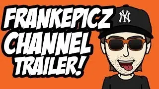 FrankEpicz Channel Trailer!