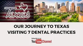 Our Journey To Texas Visiting 7 Dental Practices | Nationwide Dental Practice Brokers