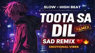 TOOTA SA DIL 💔 (Sad Slow x High Beat Remix) | Emotional Vibes | Rainy Night