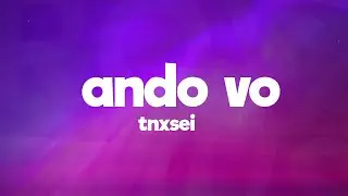 TXNSEI - ANDO VO (Super Slowed)
