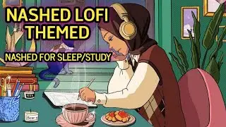 [Lofi Muslim] Nasheed SlowedReverb for sleep/Study Session-Beautiful Nasheed