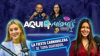 AquiMismo Podcast 13 | La fiesta carnavalera se toma Guayaquil
