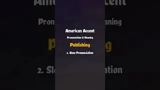 Publishing Pronunciation & Meaning American English