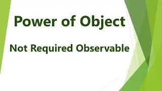Power of Object | Not Required Observable