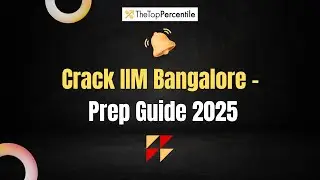 IIM Bangalore BBA Entrance Prep Guide &ndash; Full Strategy! | The Top Percentile