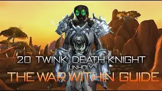 The War Within - 20 Twink Death Knight Gear Guide (Unholy)