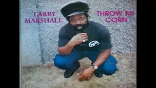 Larry Marshall-Throw Mi Corn(Album.Throw Me Corn(1983)