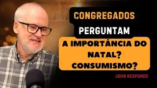 Pr. John Poole Responde Perguntas dos Congregados sobre o Natal | Corte PodCastPodCongregar