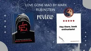 Book Review: Love Gone Mad by Mark Rubinstein | A Cascade of Emotions